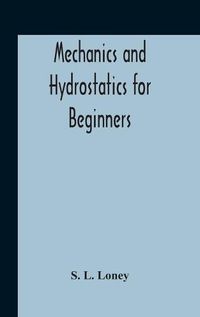 Cover image for Mechanics And Hydrostatics For Beginners