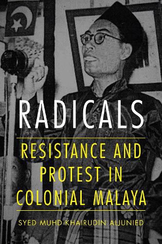 Cover image for Radicals: Resistance and Protest in Colonial Malaya