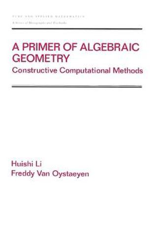 Cover image for A Primer of Algebraic Geometry: Constructive Computational Methods