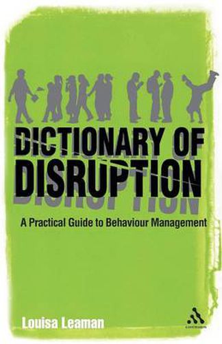 Cover image for The Dictionary of Disruption: A Practical Guide to Behaviour Management