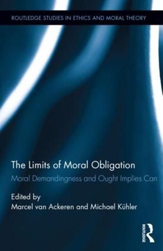 Cover image for The Limits of Moral Obligation: Moral Demandingness and Ought Implies Can