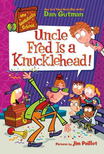 Cover image for My Weirdtastic School #2: Uncle Fred Is a Knucklehead!