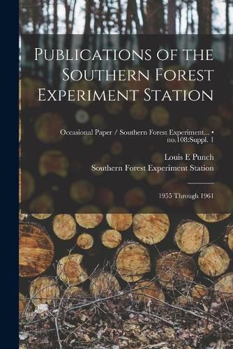 Cover image for Publications of the Southern Forest Experiment Station: 1955 Through 1961; no.108: suppl. 1