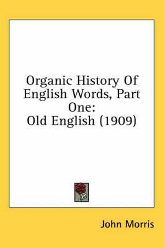 Organic History of English Words, Part One: Old English (1909)