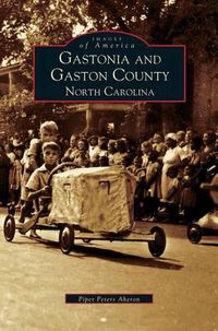 Cover image for Gastonia and Gaston County: North Carolina