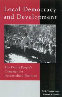 Cover image for Local Democracy and Development: The Kerala People's Campaign for Decentralized Planning