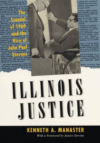 Cover image for Illinois Justice: The Scandal of 1969 and the Rise of John Paul Stevens