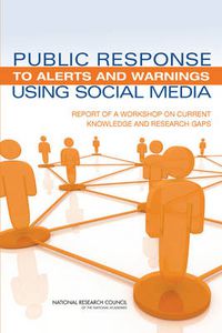 Cover image for Public Response to Alerts and Warnings Using Social Media: Report of a Workshop on Current Knowledge and Research Gaps
