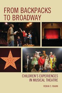 Cover image for From Backpacks to Broadway: Children's Experiences in Musical Theatre