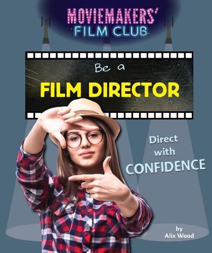 Cover image for Be a Film Director: Direct with Confidence
