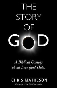 Cover image for The Story of God: A Biblical Comedy about Love (and Hate)
