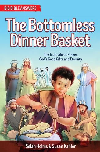 Cover image for The Bottomless Dinner Basket: The Truth about Prayer, God's Good Gifts and Eternity