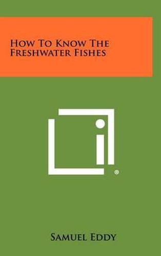 Cover image for How to Know the Freshwater Fishes