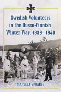 Cover image for Swedish Volunteers in the Russo-Finnish Winter War, 1939-1940