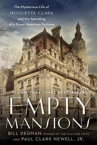 Cover image for Empty Mansions: The Mysterious Life of Huguette Clark and the Spending of a Great American Fortune