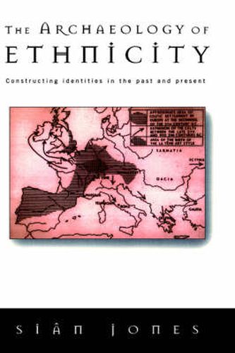 Cover image for The Archaeology of Ethnicity: Constructing Identities in the Past and Present