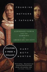 Cover image for Founding Mothers & Fathers: Gendered Power and the Forming of American Society