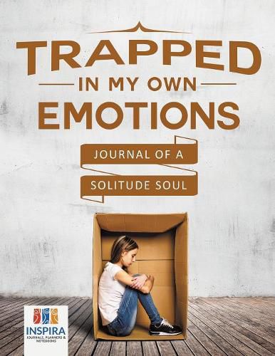 Cover image for Trapped in My Own Emotions - Journal of a Solitude Soul