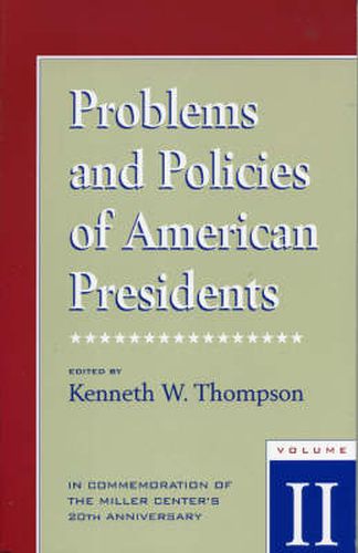 Problems and Policies of American Presidents: In Commemoration of the Miller Center's 20th Anniversary