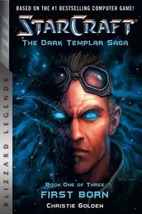 Cover image for StarCraft: The Dark Templar Saga: Firstborn: Book One