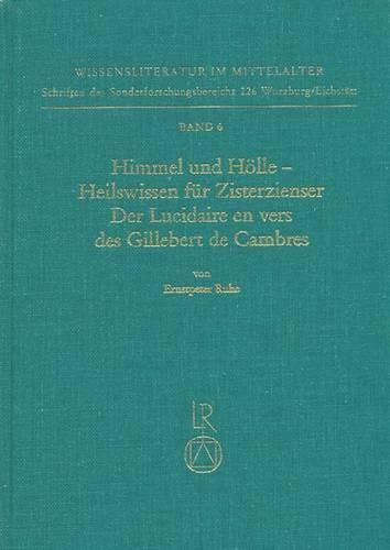 Cover image for Himmel Und Holle - Heilswissen Fur Zisterzienser. Der Lucidaire En Vers Des Gillebert de Cambres: Untersuchungen Und Kritische Erstedition