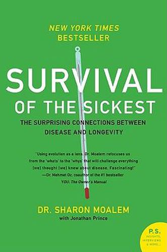 Cover image for Survival of the Sickest: The Surprising Connections Between Disease and Longevity