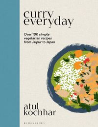 Cover image for Curry Everyday: Over 100 Simple Vegetarian Recipes from Jaipur to Japan