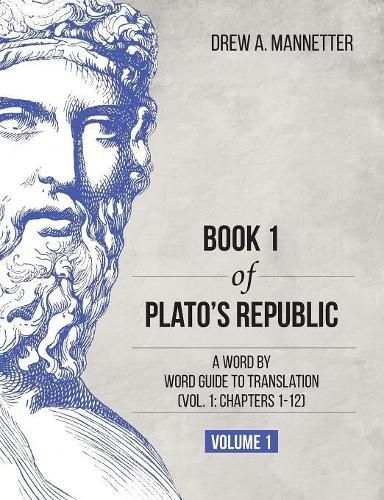 Cover image for Book 1 of Plato's Republic: A Word by Word Guide to Translation (Vol. 1: Chapters 1-12)