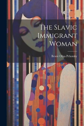 Cover image for The Slavic Immigrant Woman