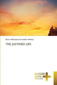 Cover image for The Justified Life