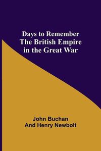 Cover image for Days to Remember The British Empire in the Great War