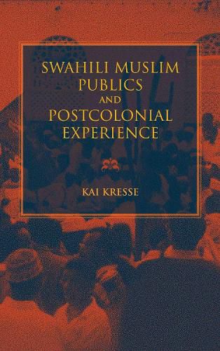 Cover image for Swahili Muslim Publics and Postcolonial Experience