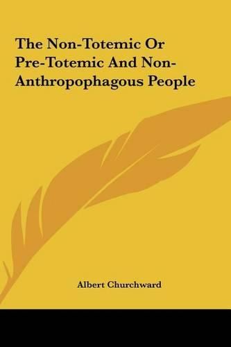 Cover image for The Non-Totemic or Pre-Totemic and Non-Anthropophagous People