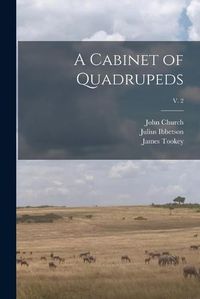 Cover image for A Cabinet of Quadrupeds; v. 2