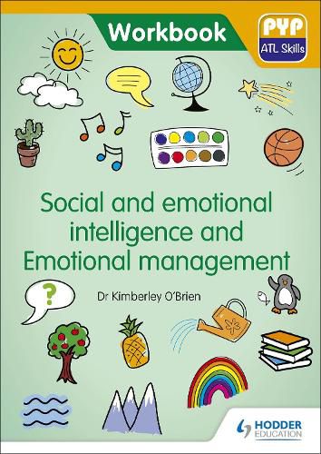 Cover image for PYP ATL Skills Workbook: Social and emotional intelligence and Emotional management: PYP ATL Skills Workbook