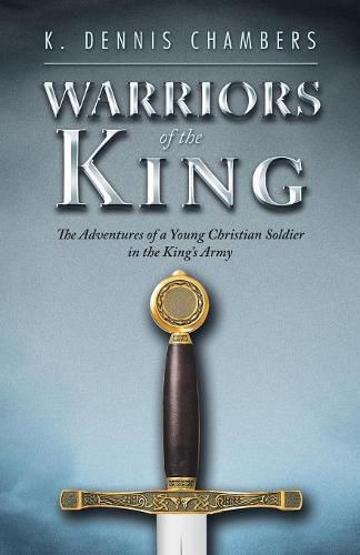 Cover image for Warriors of the King: The Adventures of a Young Christian Soldier in the King's Army