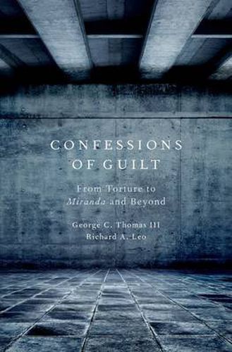 Confessions of Guilt: From Torture to Miranda and Beyond