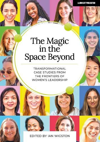 Cover image for The Magic in the Space Beyond: Transformational case studies from the frontiers of women's leadership