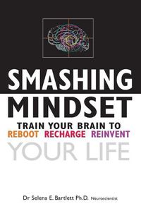 Cover image for Smashing Mindset: Train Your Brain to Reboot Recharge and Reinvent Your Life