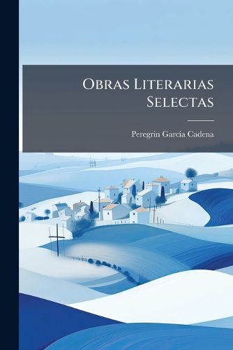 Cover image for Obras Literarias Selectas: Leyendas, Novelas, Poes as