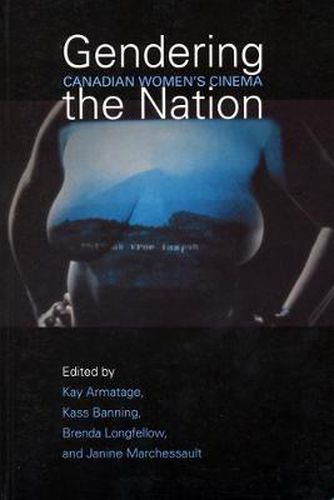 Cover image for Gendering the Nation: Canadian Women's Cinema