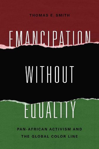 Cover image for Emancipation without Equality: Pan-African Activism and the Global Color Line