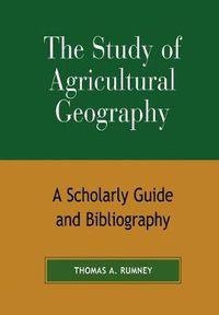 Cover image for The Study of Agricultural Geography: A Scholarly Guide and Bibliography