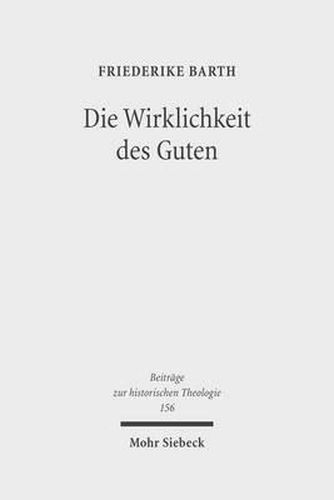 Cover image for Die Wirklichkeit des Guten: Dietrich Bonhoeffers  Ethik  und ihr philosophischer Hintergrund