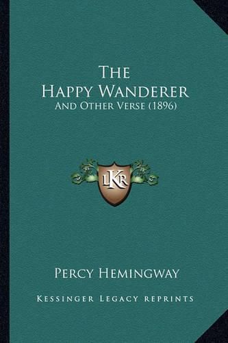 Cover image for The Happy Wanderer: And Other Verse (1896)