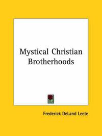 Cover image for Mystical Christian Brotherhoods