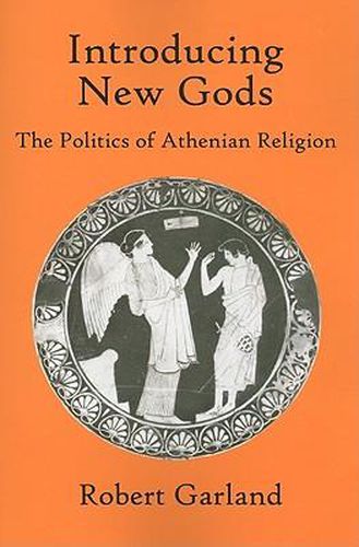 Cover image for Introducing New Gods: The Politics of Athenian Religion