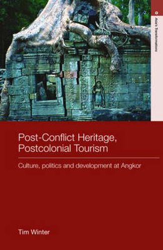 Cover image for Post-Conflict Heritage, Postcolonial Tourism: Tourism, Politics and Development at Angkor