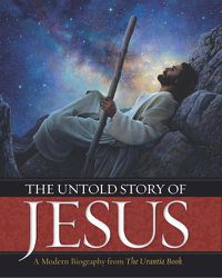 Cover image for The Untold Story of Jesus: A Modern Biography from The Urantia Book