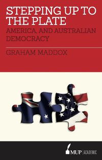 Cover image for Stepping Up to the Plate: America, and Australian Democracy